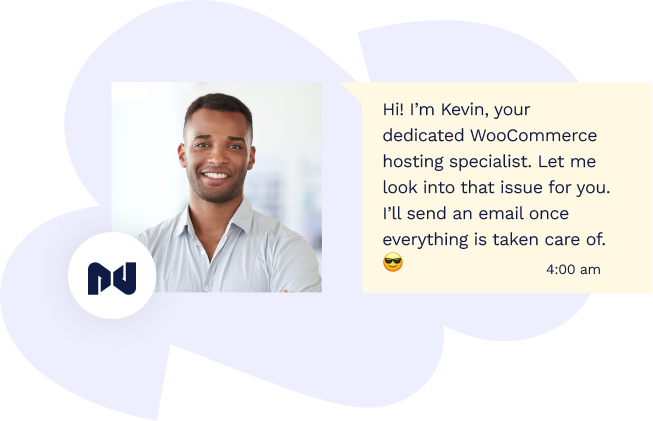 Support chat with a smiling young man named Kevin, who is a dedicated WooCommerce agency hosting specialist, he says he will look into the issue and email once everything is taken care of